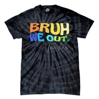 Funny End Of School Year Teacher Summer Bruh We Out Teachers Tie-Dye T-Shirt