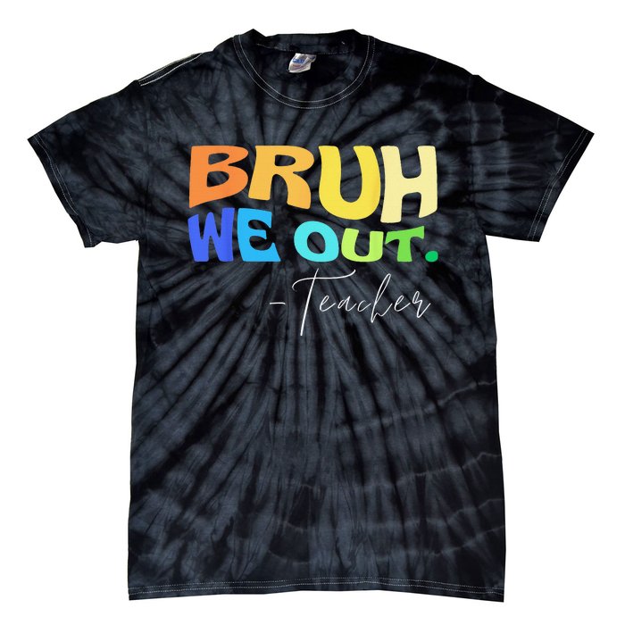 Funny End Of School Year Teacher Summer Bruh We Out Teachers Tie-Dye T-Shirt