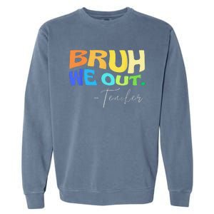 Funny End Of School Year Teacher Summer Bruh We Out Teachers Garment-Dyed Sweatshirt