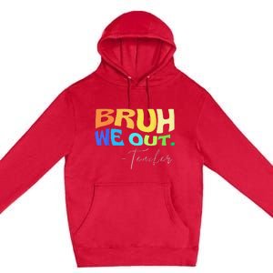 Funny End Of School Year Teacher Summer Bruh We Out Teachers Premium Pullover Hoodie