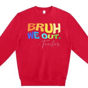 Funny End Of School Year Teacher Summer Bruh We Out Teachers Premium Crewneck Sweatshirt