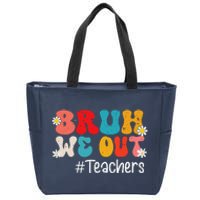 Funny End Of School Year Teacher Summer Bruh We Out Teachers Zip Tote Bag