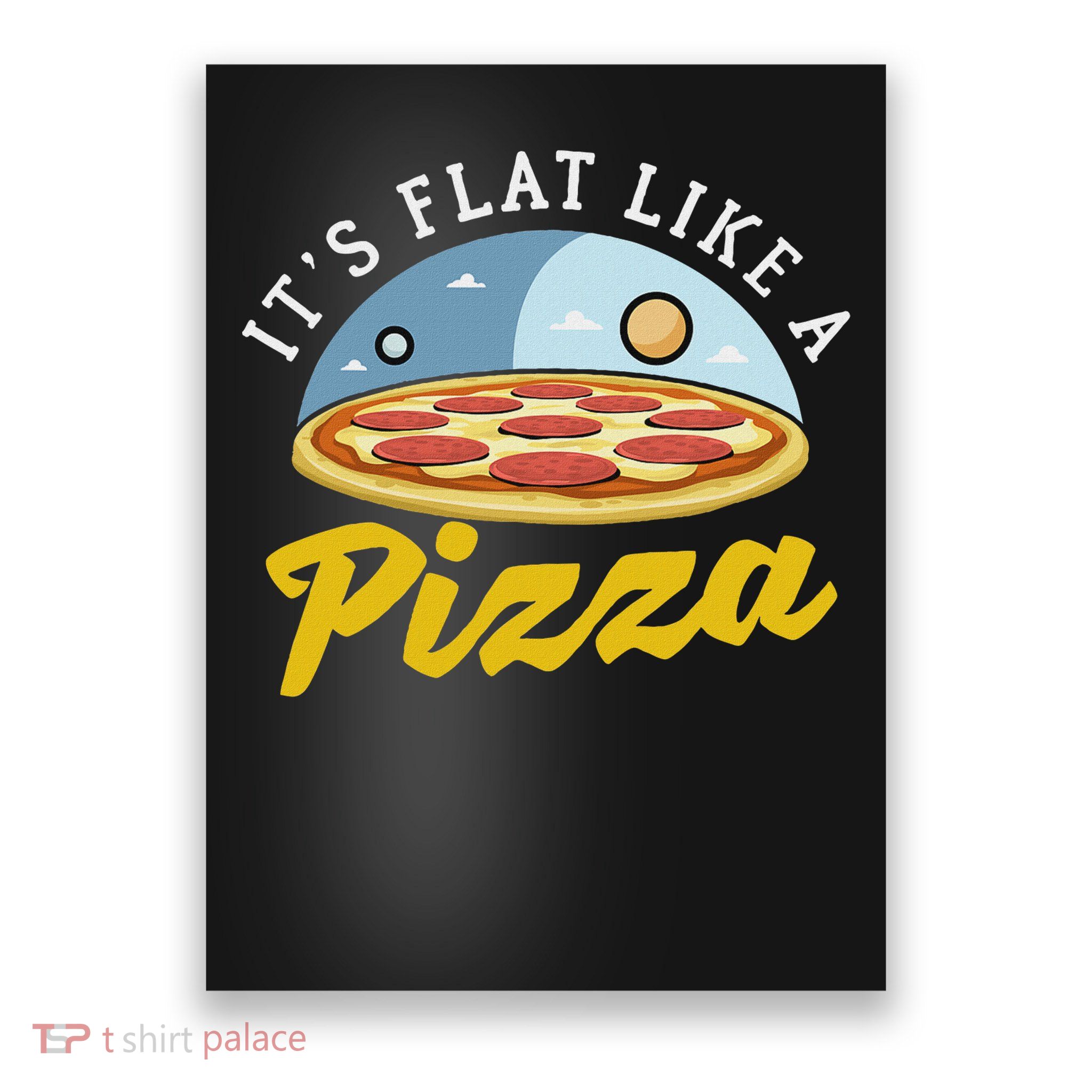 Flat Earth Pizza Design For Flat Earther Poster