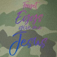 Funny Easter Quote Cute Forget Eggs Give Me Jesus Gift Legacy Tie Dye Trucker Hat