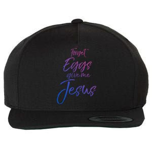 Funny Easter Quote Cute Forget Eggs Give Me Jesus Gift Wool Snapback Cap