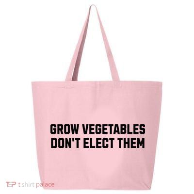 Funny Election Quote Grow Vegetables Do Not Elect Them 25L Jumbo Tote