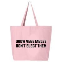 Funny Election Quote Grow Vegetables Do Not Elect Them 25L Jumbo Tote