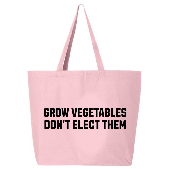 Funny Election Quote Grow Vegetables Do Not Elect Them 25L Jumbo Tote