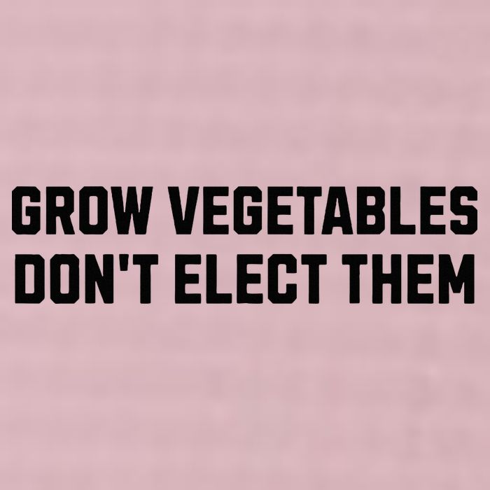 Funny Election Quote Grow Vegetables Do Not Elect Them 25L Jumbo Tote