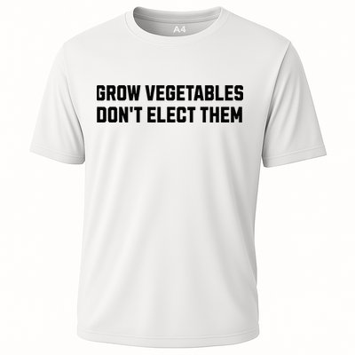 Funny Election Quote Grow Vegetables Do Not Elect Them Performance Shirt