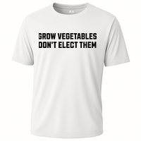 Funny Election Quote Grow Vegetables Do Not Elect Them Cooling Performance Crew T-Shirt
