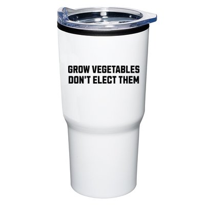 Funny Election Quote Grow Vegetables Do Not Elect Them Tumbler