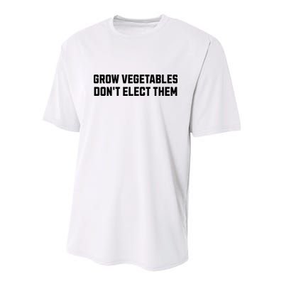 Funny Election Quote Grow Vegetables Do Not Elect Them Youth Performance Sprint T-Shirt