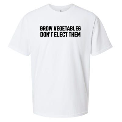 Funny Election Quote Grow Vegetables Do Not Elect Them Sueded Cloud Jersey T-Shirt