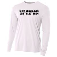 Funny Election Quote Grow Vegetables Do Not Elect Them Cooling Performance Long Sleeve Crew