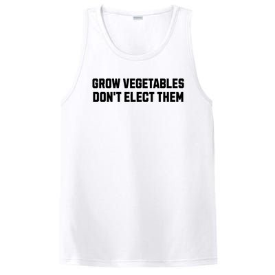 Funny Election Quote Grow Vegetables Do Not Elect Them PosiCharge Competitor Tank