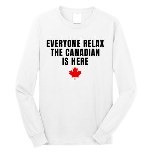 Funny Everyone Relax The Canadian Is Here Long Sleeve Shirt