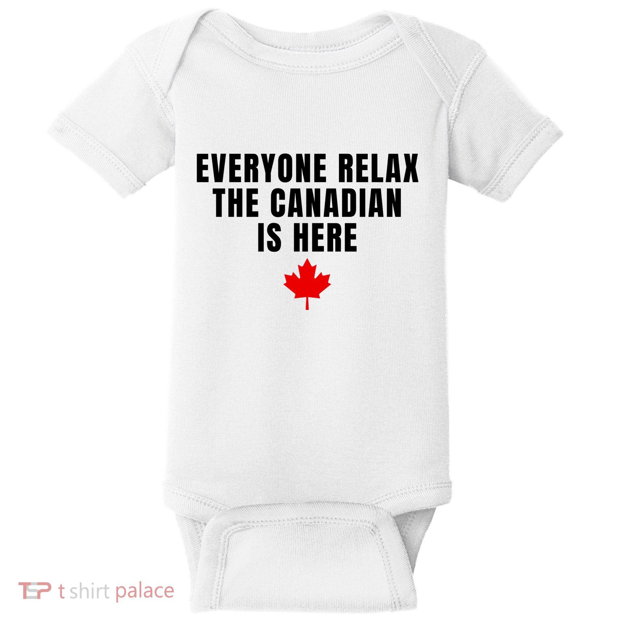 Funny Everyone Relax The Canadian Is Here Baby Bodysuit