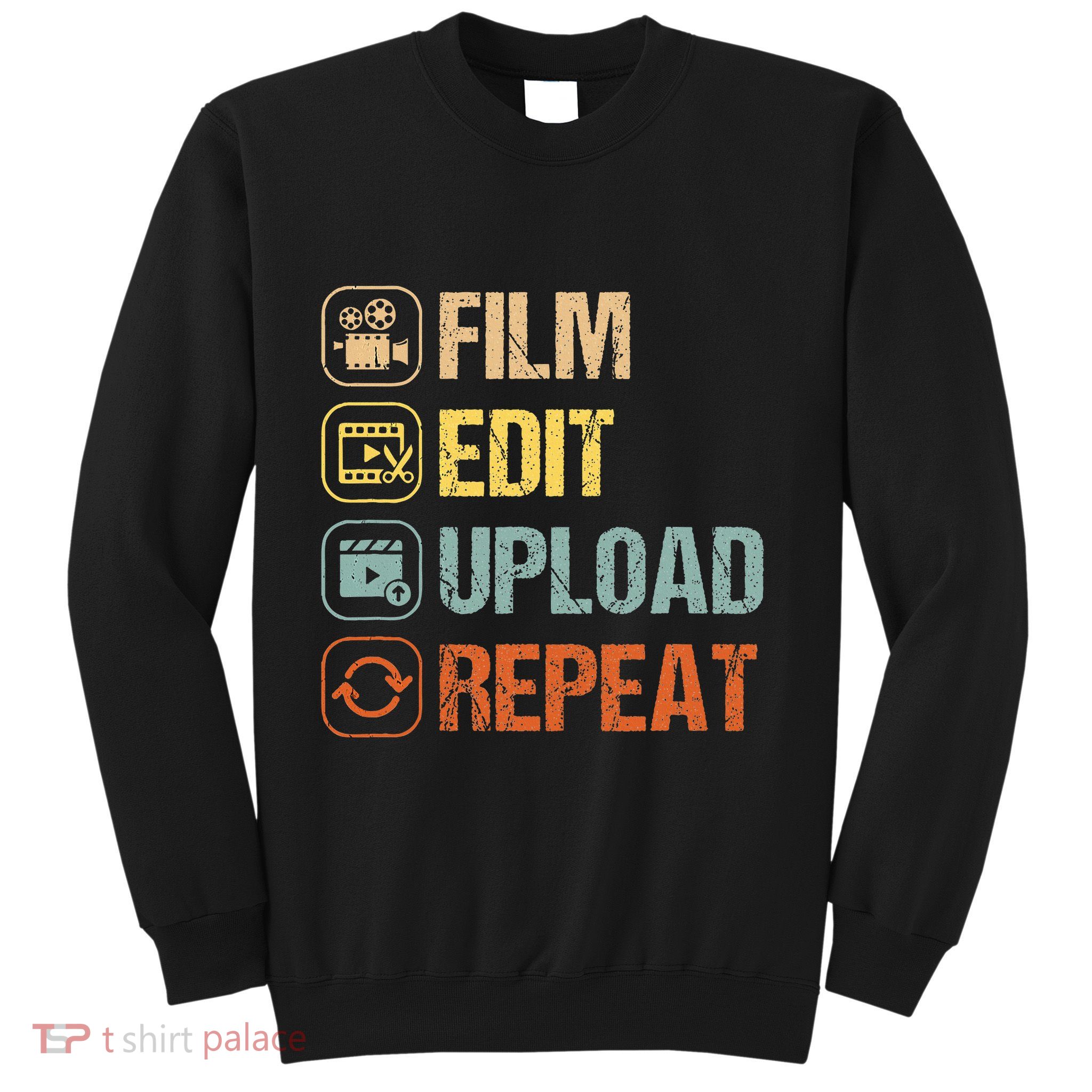 Film Edit Repeat Cinematographers Movie Maker Filmmaker Sweatshirt