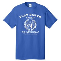 Flat Earth Society Question Everything Flat Earth Gift Tall T-Shirt