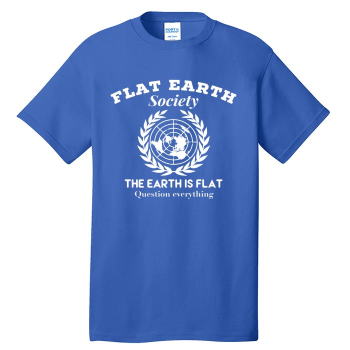 Flat Earth Society Question Everything Flat Earth Gift Tall T-Shirt