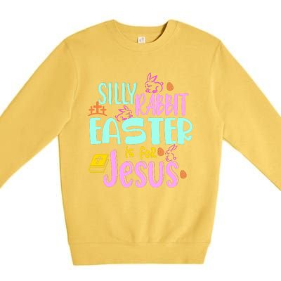 Funny Easter Sunday Silly Rabbit Easter Is For Jesus Premium Crewneck Sweatshirt