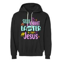 Funny Easter Sunday Silly Rabbit Easter Is For Jesus Garment-Dyed Fleece Hoodie