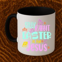 Funny Easter Sunday Silly Rabbit Easter Is For Jesus Mug