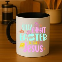 Funny Easter Sunday Silly Rabbit Easter Is For Jesus Mug