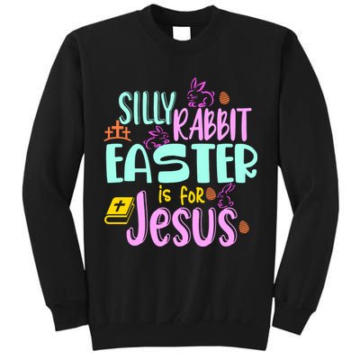 Funny Easter Sunday Silly Rabbit Easter Is For Jesus Tall Sweatshirt