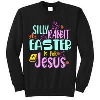 Funny Easter Sunday Silly Rabbit Easter Is For Jesus Tall Sweatshirt