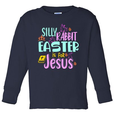 Funny Easter Sunday Silly Rabbit Easter Is For Jesus Toddler Long Sleeve Shirt