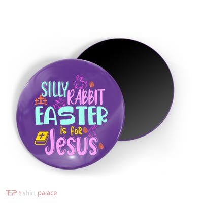 Funny Easter Sunday Silly Rabbit Easter Is For Jesus Magnet