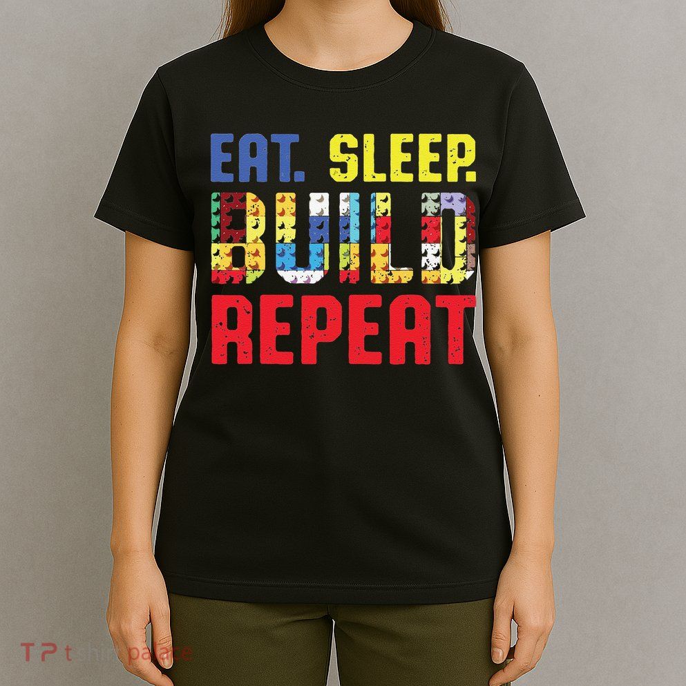 Funny Eat Sleep Build Repeat Building Funny Builders T-Shirt