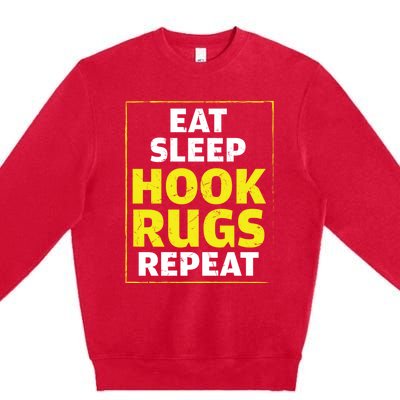 Funny Eat Sleep Hook Rugs Repeat Rug Makers Gift Premium Crewneck Sweatshirt