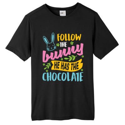 Funny Easter Sunday Dress Follow Bunny He Has Chocolate Gift Tall Fusion ChromaSoft Performance T-Shirt