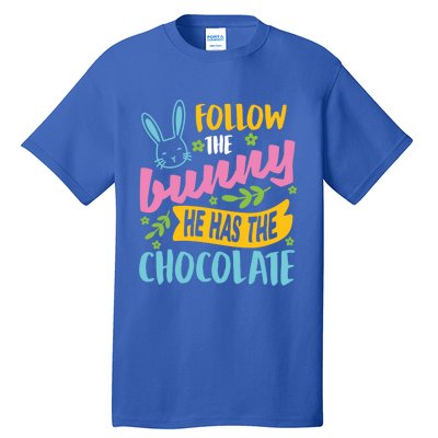 Funny Easter Sunday Dress Follow Bunny He Has Chocolate Gift Tall T-Shirt