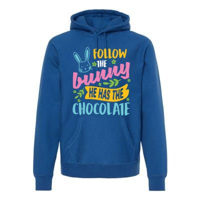 Funny Easter Sunday Dress Follow Bunny He Has Chocolate Gift Premium Hoodie