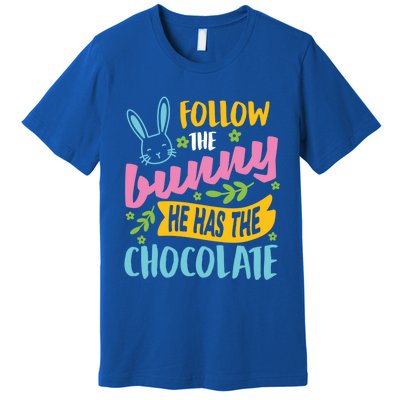 Funny Easter Sunday Dress Follow Bunny He Has Chocolate Gift Premium T-Shirt