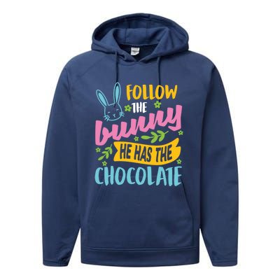 Funny Easter Sunday Dress Follow Bunny He Has Chocolate Gift Performance Fleece Hoodie