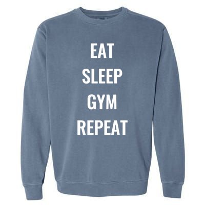 Funny Eat Sleep Gym Repeat Gym Goer Workout Lover Gift Garment-Dyed Sweatshirt