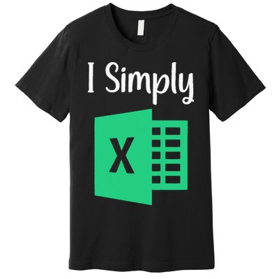 Funny Excel Spreadsheet Gift I Simply Excel Premium T-Shirt