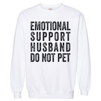Funny Emotional Support Husband Do Not Pet Retro Husbands Garment-Dyed Sweatshirt