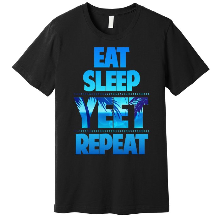 Funny Eat Sleep Yeet Repeat Vintage Gift Premium T-Shirt