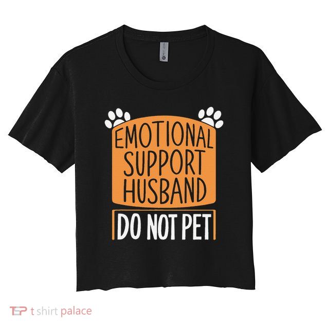 Funny Emotional Support Husband Do Not Pet Crop Top