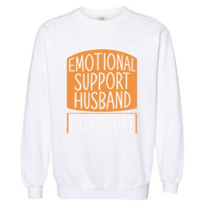 Funny Emotional Support Husband Do Not Pet Garment-Dyed Sweatshirt