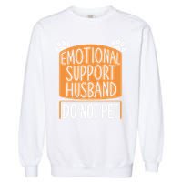 Funny Emotional Support Husband Do Not Pet Garment-Dyed Sweatshirt