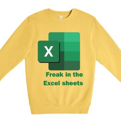 Funny Excel Sheets Freak In The Excel Sheets Premium Crewneck Sweatshirt