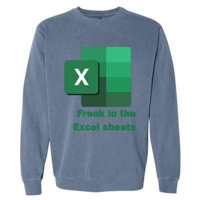 Funny Excel Sheets Freak In The Excel Sheets Garment-Dyed Sweatshirt