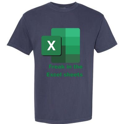 Funny Excel Sheets Freak In The Excel Sheets Garment-Dyed Heavyweight T-Shirt